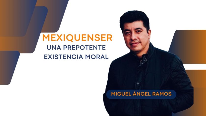 MexiquenSer: Una prepotente existencia moral