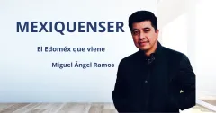 MexiquenSer: El Edoméx que viene