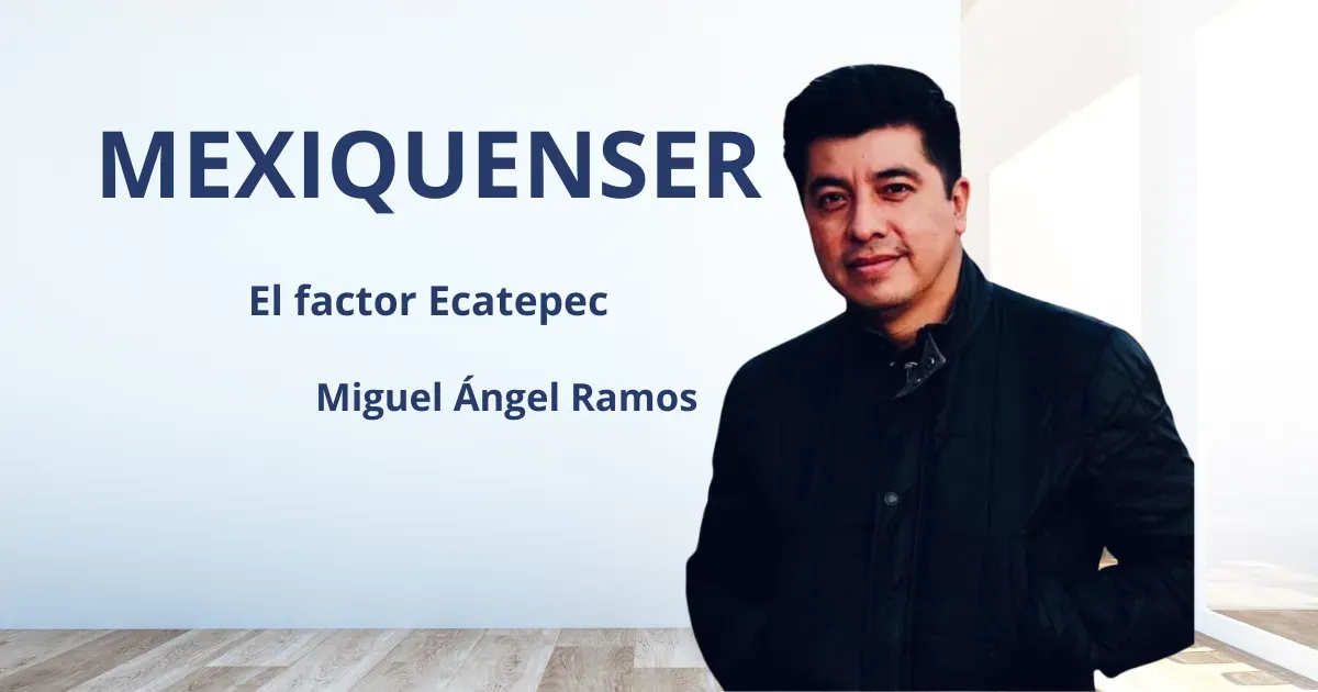 MexiquenSer: El factor Ecatepec