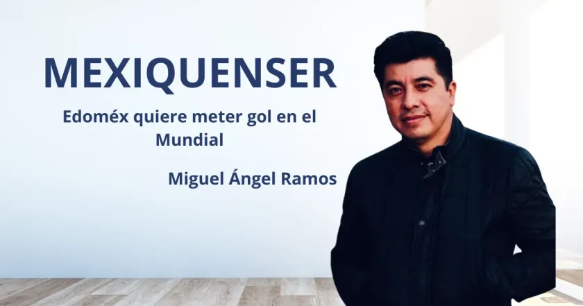 MexiquenSer: Edoméx quiere meter gol en el Mundial