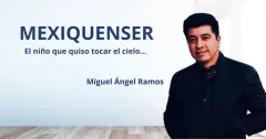 MexiquenSer:  El niño que quiso tocar el cielo… 