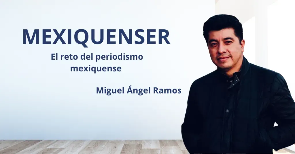 MexiquenSer:  El reto del periodismo mexiquense