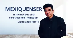 MexiquenSer: El Edoméx que está construyendo Sheinbaum