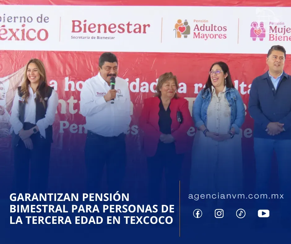 Garantizan pensión bimestral para personas de la tercera edad en Texcoco
